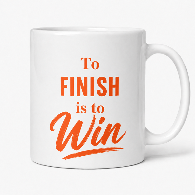 To FINISH Is To Win™ Mug